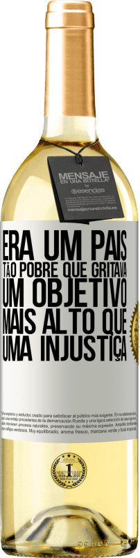 29,95 € | Vinho branco Edição WHITE Era um país tão pobre que gritava um objetivo mais alto que uma injustiça Etiqueta Branca. Etiqueta personalizável Vinho jovem Colheita 2024 Verdejo