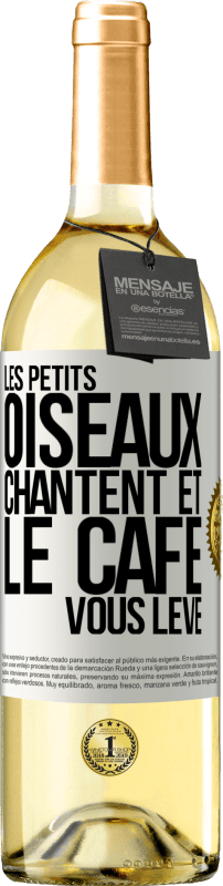 29,95 € | Vin blanc Édition WHITE Les petits oiseaux chantent et le café vous lève Étiquette Blanche. Étiquette personnalisable Vin jeune Récolte 2024 Verdejo