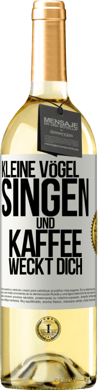 29,95 € | Weißwein WHITE Ausgabe Kleine Vögel singen und Kaffee weckt dich Weißes Etikett. Anpassbares Etikett Junger Wein Ernte 2024 Verdejo