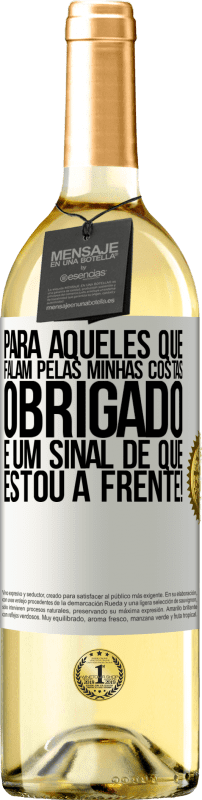 29,95 € | Vinho branco Edição WHITE Para aqueles que falam pelas minhas costas, obrigado. É um sinal de que estou à frente! Etiqueta Branca. Etiqueta personalizável Vinho jovem Colheita 2025 Verdejo
