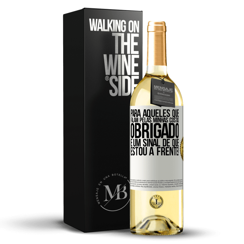 29,95 € Envio grátis | Vinho branco Edição WHITE Para aqueles que falam pelas minhas costas, obrigado. É um sinal de que estou à frente! Etiqueta Branca. Etiqueta personalizável Vinho jovem Colheita 2024 Verdejo