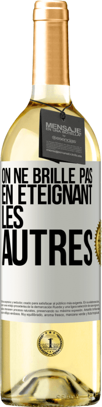 29,95 € | Vin blanc Édition WHITE On ne brille pas en éteignant les autres Étiquette Blanche. Étiquette personnalisable Vin jeune Récolte 2024 Verdejo