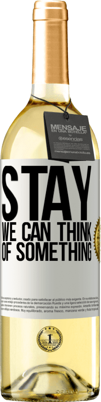 «Stay, we can think of something» WHITE Edition