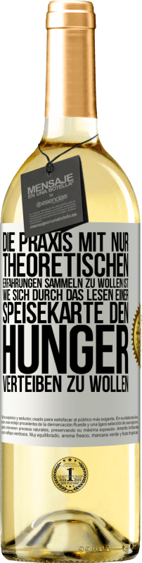 «Die Praxis mit nur theoretischen Erfahrungen sammeln zu wollen ist, wie sich durch das Lesen einer Speisekarte den Hunger vertei» WHITE Ausgabe