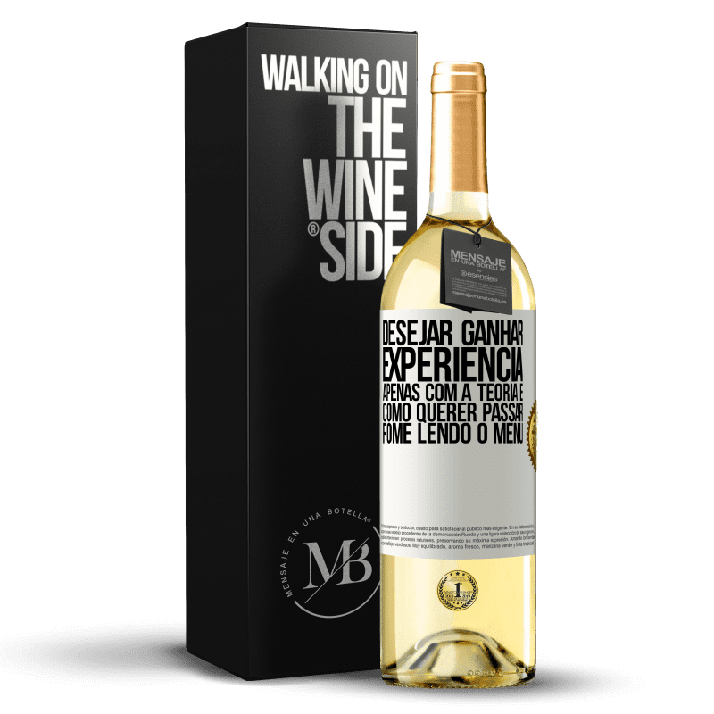 29,95 € Envio grátis | Vinho branco Edição WHITE Desejar ganhar experiência apenas com a teoria é como querer passar fome lendo o menu Etiqueta Branca. Etiqueta personalizável Vinho jovem Colheita 2024 Verdejo