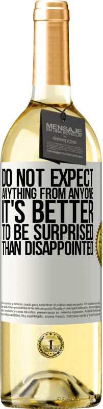 «Do not expect anything from anyone. It's better to be surprised than disappointed» WHITE Edition