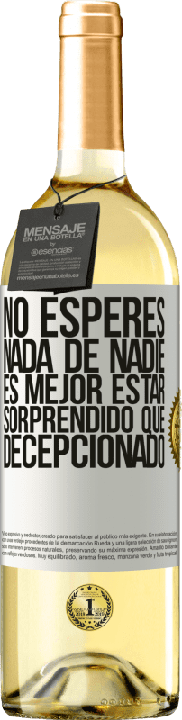 29,95 € | Vino Blanco Edición WHITE No esperes nada de nadie. Es mejor estar sorprendido que decepcionado Etiqueta Blanca. Etiqueta personalizable Vino joven Cosecha 2024 Verdejo