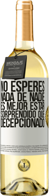 «No esperes nada de nadie. Es mejor estar sorprendido que decepcionado» Edición WHITE