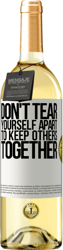 29,95 € Free Shipping | White Wine WHITE Edition Don't tear yourself apart to keep others together White Label. Customizable label Young wine Harvest 2025 Verdejo
