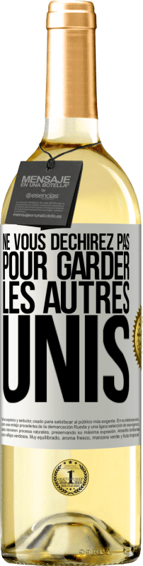 29,95 € Envoi gratuit | Vin blanc Édition WHITE Ne vous déchirez pas pour garder les autres unis Étiquette Blanche. Étiquette personnalisable Vin jeune Récolte 2025 Verdejo