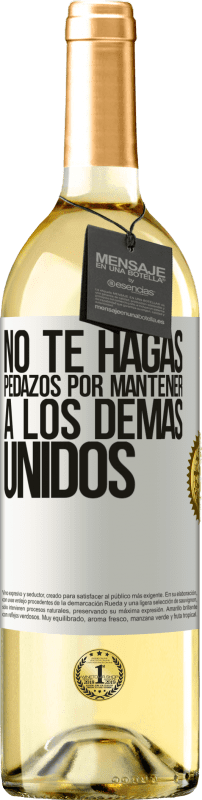 29,95 € | Vino Blanco Edición WHITE No te hagas pedazos por mantener a los demas unidos Etiqueta Blanca. Etiqueta personalizable Vino joven Cosecha 2024 Verdejo