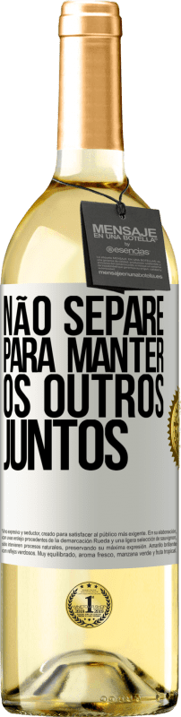 29,95 € | Vinho branco Edição WHITE Não separe para manter os outros juntos Etiqueta Branca. Etiqueta personalizável Vinho jovem Colheita 2025 Verdejo