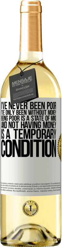29,95 € | 白葡萄酒 WHITE版 我从来没有穷过，我只是没有钱。贫穷是一种精神状态，而没有钱是暂时的状况 白标. 可自定义的标签 青年酒 收成 2025 Verdejo