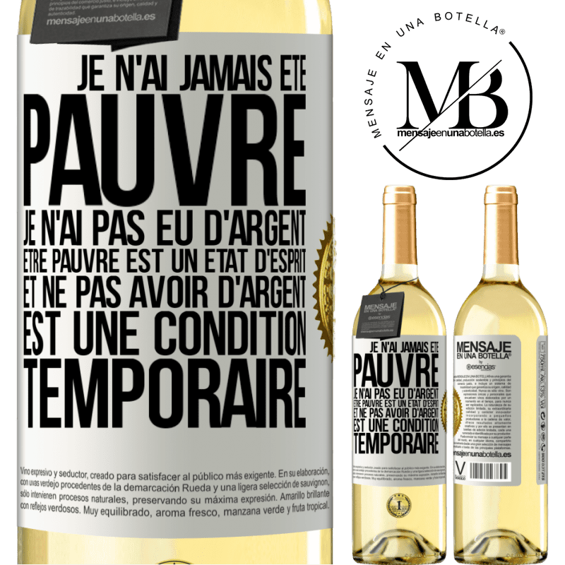 29,95 € Envoi gratuit | Vin blanc Édition WHITE Je n'ai jamais été pauvre je n'ai pas eu d'argent. Être pauvre est un état d'esprit et ne pas avoir d'argent est une condition t Étiquette Blanche. Étiquette personnalisable Vin jeune Récolte 2024 Verdejo