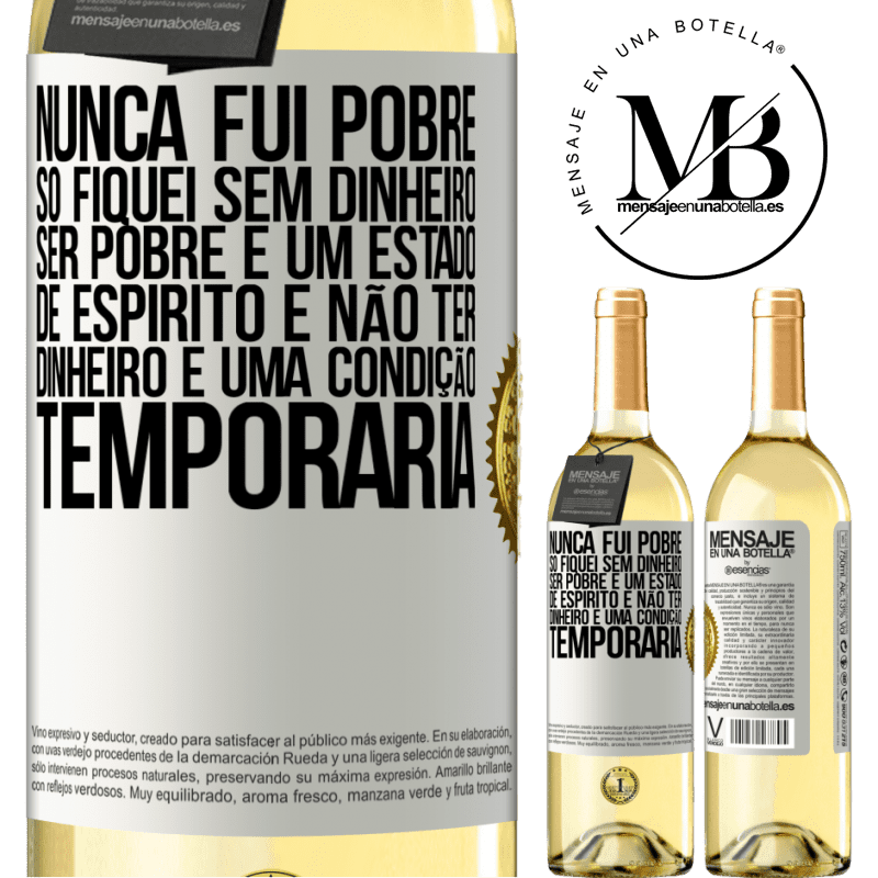 29,95 € Envio grátis | Vinho branco Edição WHITE Nunca fui pobre, só fiquei sem dinheiro. Ser pobre é um estado de espírito e não ter dinheiro é uma condição temporária Etiqueta Branca. Etiqueta personalizável Vinho jovem Colheita 2024 Verdejo