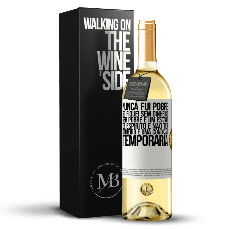 29,95 € Envio grátis | Vinho branco Edição WHITE Nunca fui pobre, só fiquei sem dinheiro. Ser pobre é um estado de espírito e não ter dinheiro é uma condição temporária Etiqueta Branca. Etiqueta personalizável Vinho jovem Colheita 2024 Verdejo