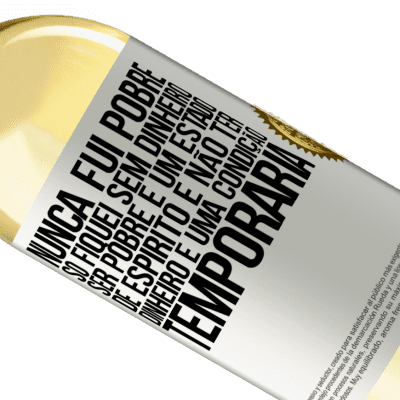 Expressões Únicas e Pessoais. «Nunca fui pobre, só fiquei sem dinheiro. Ser pobre é um estado de espírito e não ter dinheiro é uma condição temporária» Edição WHITE