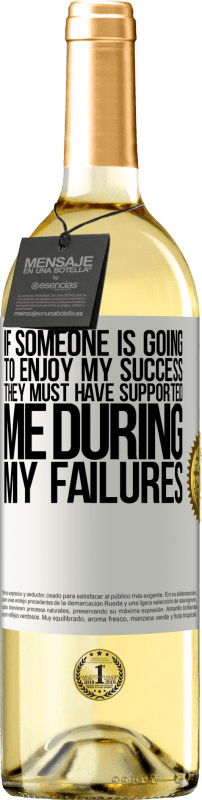 29,95 € Free Shipping | White Wine WHITE Edition If someone is going to enjoy my success, they must have supported me during my failures White Label. Customizable label Young wine Harvest 2025 Verdejo