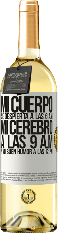 «Mi cuerpo se despierta a las 6 a.m. Mi cerebro a las 9 a.m. y mi buen humor a las 12 p.m» Edición WHITE