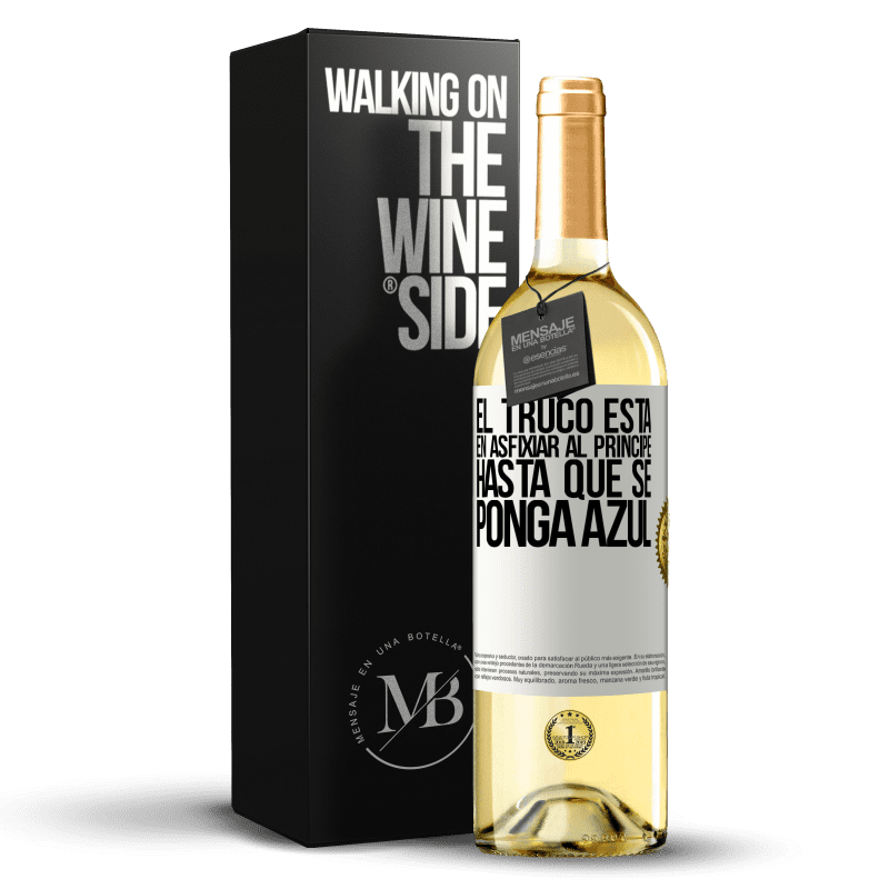 29,95 € Envío gratis | Vino Blanco Edición WHITE El truco está en axfisiar al príncipe hasta que se ponga azul Etiqueta Blanca. Etiqueta personalizable Vino joven Cosecha 2024 Verdejo