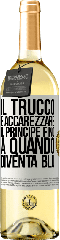 29,95 € | Vino bianco Edizione WHITE Il trucco è accarezzare il principe fino a quando diventa blu Etichetta Bianca. Etichetta personalizzabile Vino giovane Raccogliere 2025 Verdejo