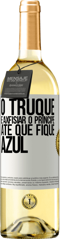 29,95 € Envio grátis | Vinho branco Edição WHITE O truque é axfisiar o príncipe até que fique azul Etiqueta Branca. Etiqueta personalizável Vinho jovem Colheita 2024 Verdejo