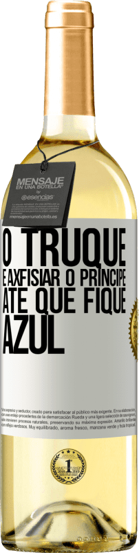 29,95 € | Vinho branco Edição WHITE O truque é axfisiar o príncipe até que fique azul Etiqueta Branca. Etiqueta personalizável Vinho jovem Colheita 2025 Verdejo