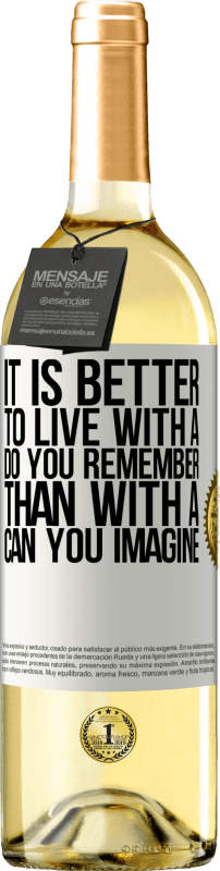 29,95 € | White Wine WHITE Edition It is better to live with a Do you remember than with a Can you imagine White Label. Customizable label Young wine Harvest 2024 Verdejo