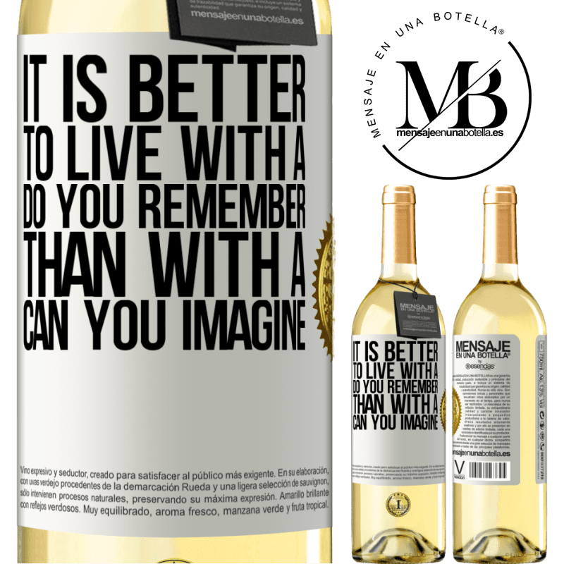 29,95 € Free Shipping | White Wine WHITE Edition It is better to live with a Do you remember than with a Can you imagine White Label. Customizable label Young wine Harvest 2022 Verdejo