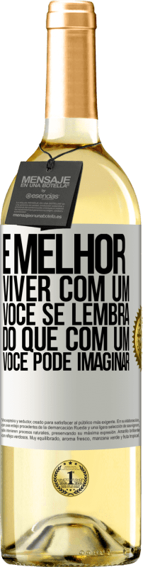 29,95 € Envio grátis | Vinho branco Edição WHITE É melhor viver com um Você se lembra do que com um Você pode imaginar Etiqueta Branca. Etiqueta personalizável Vinho jovem Colheita 2025 Verdejo
