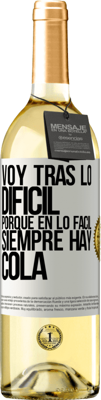 29,95 € | Vino Blanco Edición WHITE Voy tras lo difícil, porque en la lo fácil siempre hay cola Etiqueta Blanca. Etiqueta personalizable Vino joven Cosecha 2024 Verdejo