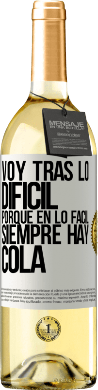 29,95 € | Vino Blanco Edición WHITE Voy tras lo difícil, porque en la lo fácil siempre hay cola Etiqueta Blanca. Etiqueta personalizable Vino joven Cosecha 2025 Verdejo