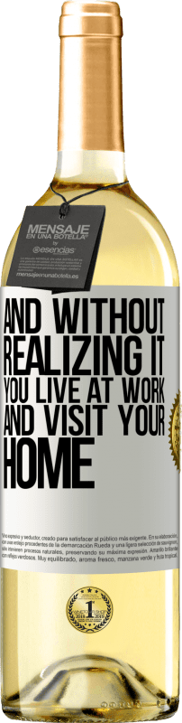 29,95 € | Белое вино Издание WHITE И не осознавая этого, вы живете на работе и посещаете свой дом Белая этикетка. Настраиваемая этикетка Молодое вино Урожай 2023 Verdejo