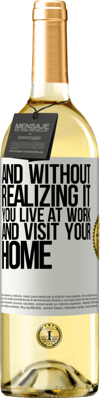 29,95 € | White Wine WHITE Edition And without realizing it, you live at work and visit your home White Label. Customizable label Young wine Harvest 2025 Verdejo