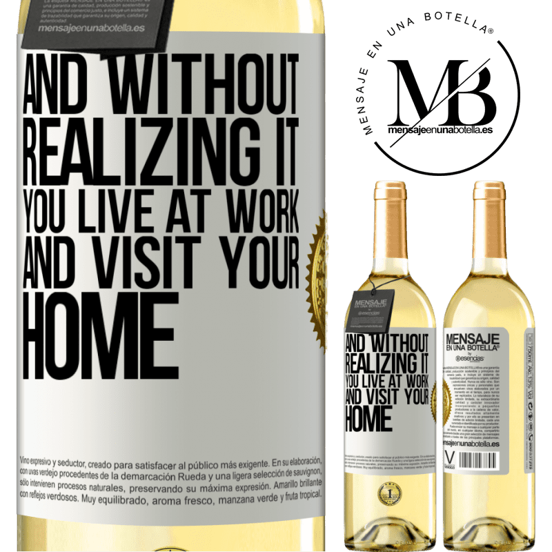 29,95 € Free Shipping | White Wine WHITE Edition And without realizing it, you live at work and visit your home White Label. Customizable label Young wine Harvest 2022 Verdejo