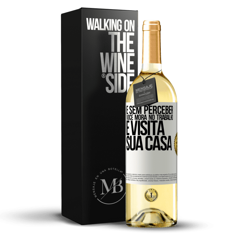 29,95 € Envio grátis | Vinho branco Edição WHITE E sem perceber, você mora no trabalho e visita sua casa Etiqueta Branca. Etiqueta personalizável Vinho jovem Colheita 2024 Verdejo