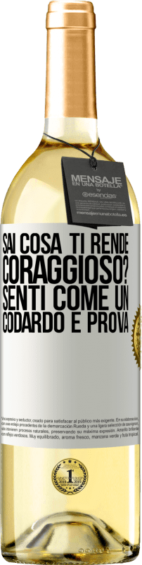 29,95 € Spedizione Gratuita | Vino bianco Edizione WHITE sai cosa ti rende coraggioso? Senti come un codardo e prova Etichetta Bianca. Etichetta personalizzabile Vino giovane Raccogliere 2025 Verdejo