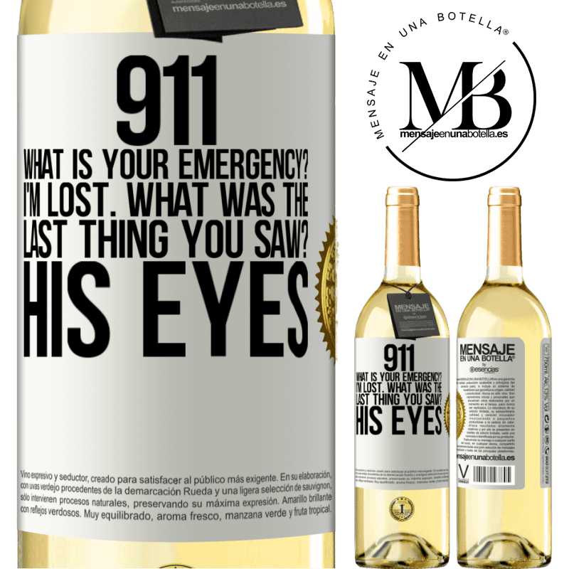29,95 € Free Shipping | White Wine WHITE Edition 911 what is your emergency? I'm lost. What was the last thing you saw? His eyes White Label. Customizable label Young wine Harvest 2022 Verdejo