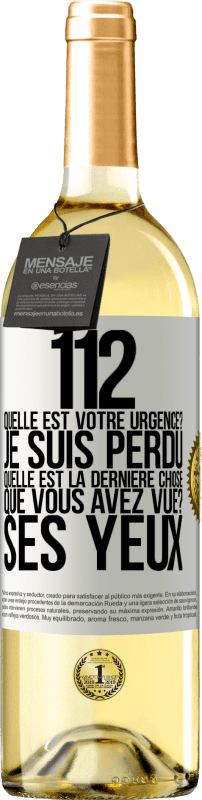 «112, quelle est votre urgence? Je suis perdu. Quelle est la dernière chose que vous avez vue? Ses yeux» Édition WHITE