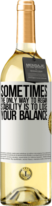 29,95 € | White Wine WHITE Edition Sometimes, the only way to regain stability is to lose your balance White Label. Customizable label Young wine Harvest 2024 Verdejo