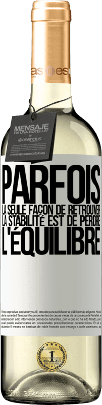 29,95 € | Vin blanc Édition WHITE Parfois, la seule façon de retrouver la stabilité est de perdre l'équilibre Étiquette Blanche. Étiquette personnalisable Vin jeune Récolte 2024 Verdejo