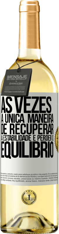 29,95 € | Vinho branco Edição WHITE Às vezes, a única maneira de recuperar a estabilidade é perder o equilíbrio Etiqueta Branca. Etiqueta personalizável Vinho jovem Colheita 2025 Verdejo