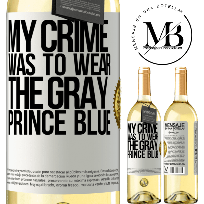 29,95 € Free Shipping | White Wine WHITE Edition My crime was to wear the gray prince blue White Label. Customizable label Young wine Harvest 2023 Verdejo