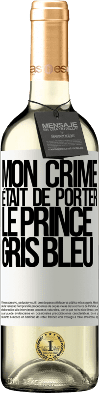29,95 € | Vin blanc Édition WHITE Mon crime était de porter le prince gris bleu Étiquette Blanche. Étiquette personnalisable Vin jeune Récolte 2025 Verdejo