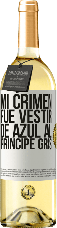 29,95 € | Vino Blanco Edición WHITE Mi crimen fue vestir de azul al príncipe gris Etiqueta Blanca. Etiqueta personalizable Vino joven Cosecha 2025 Verdejo