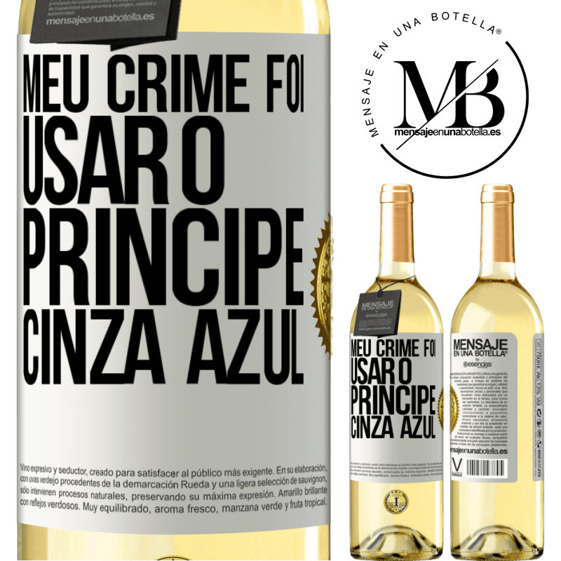 29,95 € Envio grátis | Vinho branco Edição WHITE Meu crime foi usar o príncipe cinza azul Etiqueta Branca. Etiqueta personalizável Vinho jovem Colheita 2023 Verdejo