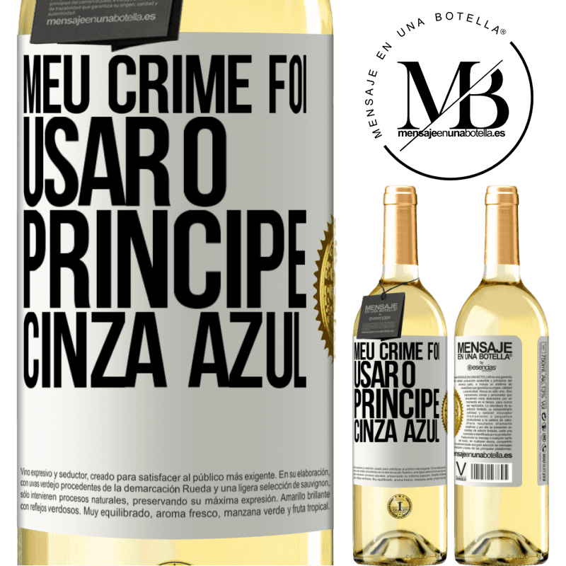 29,95 € Envio grátis | Vinho branco Edição WHITE Meu crime foi usar o príncipe cinza azul Etiqueta Branca. Etiqueta personalizável Vinho jovem Colheita 2025 Verdejo
