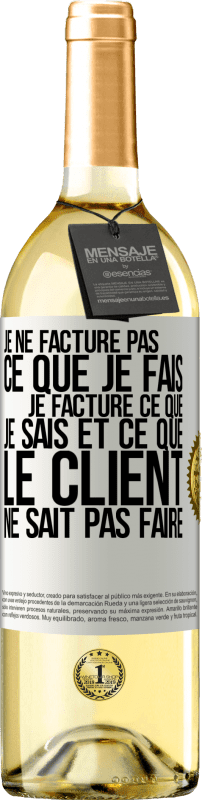 29,95 € | Vin blanc Édition WHITE Je ne facture pas ce que je fais, je facture ce que je sais et ce que le client ne sait pas faire Étiquette Blanche. Étiquette personnalisable Vin jeune Récolte 2024 Verdejo