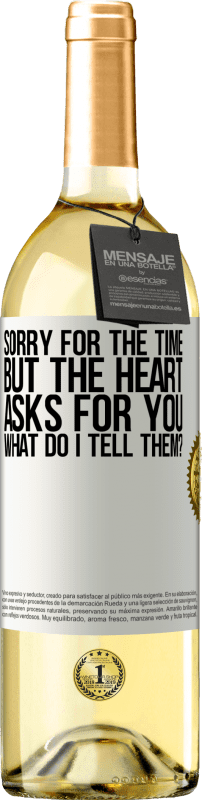 29,95 € | White Wine WHITE Edition Sorry for the time, but the heart asks for you. What do I tell them? White Label. Customizable label Young wine Harvest 2023 Verdejo