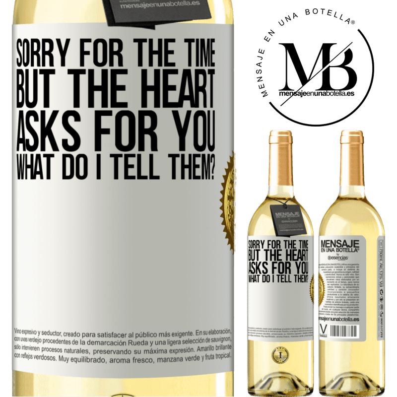 29,95 € Free Shipping | White Wine WHITE Edition Sorry for the time, but the heart asks for you. What do I tell them? White Label. Customizable label Young wine Harvest 2022 Verdejo